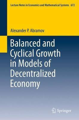Balanced and Cyclical Growth in Models of Decentralized Economy(English, Electronic book text, unknown)