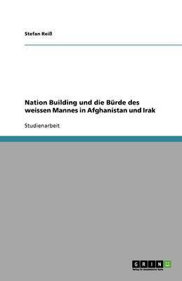 Nation Building und die Burde des weissen Mannes in Afghanistan und Irak(German, Paperback, Rei Stefan)