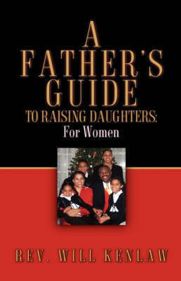 A Father's Guide To Raising Daughters(English, Paperback, Kenlaw Will)