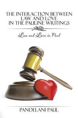 The Interaction Between Law and Love in the Pauline Writings(English, Paperback, Paul Pandelani)
