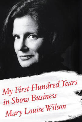 My First Hundred Years in Show Business(English, Electronic book text, Wilson Mary Louise)