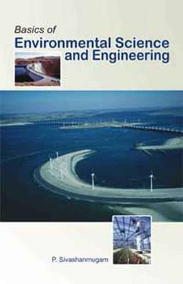 Basics of Environmental Science and Engineering(English, Hardcover, Sivashanmugam P.)
