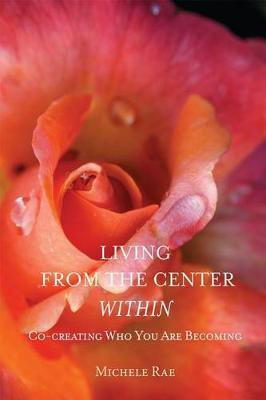 Living from the Center Within(English, Paperback, Rae Michele)