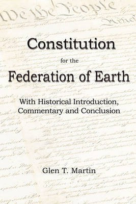 A Constitution for the Federation of Earth(English, Paperback, Martin Glen T Dr)