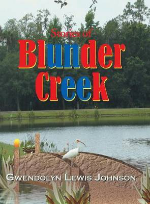 Stories of Blunder Creek(English, Hardcover, Johnson Gwendolyn Lewis)