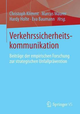 Verkehrssicherheitskommunikation; Beitr GE Der Empirischen Forschung Zur Strategischen Unfallpr Vention(English, Electronic book text, unknown)