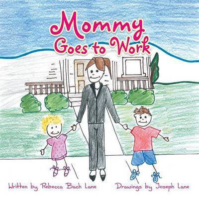Mommy Goes to Work(English, Paperback, Lane Rebecca Bach)