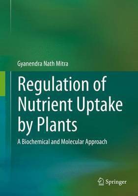 Regulation of Nutrient Uptake by Plants(English, Electronic book text, Mitra Gyanendra Nath)