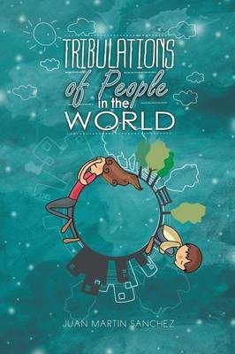 Tribulations of People in the World(English, Paperback, Sanchez Juan Martin)