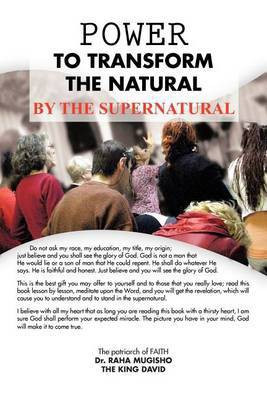 Power to Transform the Natural by the Supernatural(English, Paperback, Mugisho Raha Dr)