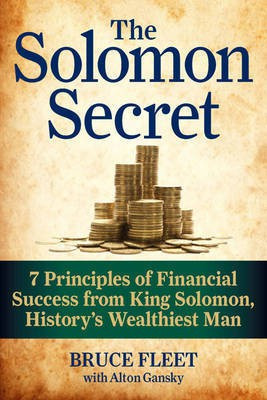 The Solomon Secret  - 7 Principles of Financial Success from King Solomon, History's Wealthiest Man(English, Hardcover, Fleet Bruce)