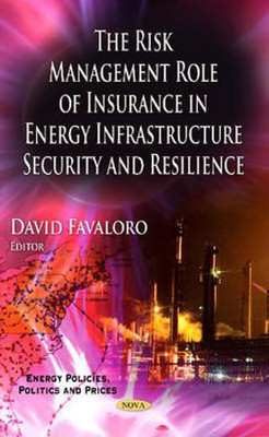 Risk Management Role of Insurance in Energy Infrastructure Security & Resilience(English, Hardcover, unknown)