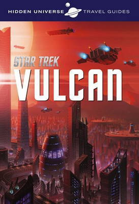 Hidden Universe Travel Guide - Star Trek: Vulcan(English, Paperback, Ward Dayton)