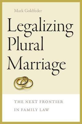 Legalizing Plural Marriage(English, Electronic book text, Goldfeder Mark)