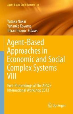 Agent-Based Approaches in Economic and Social Complex Systems VIII(English, Electronic book text, unknown)