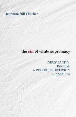 The Sin of White Supremacy(English, Paperback, Hill Fletcher Jeannine)