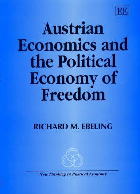 Austrian Economics and the Political Economy of Freedom(English, Hardcover, Ebeling Richard M.)