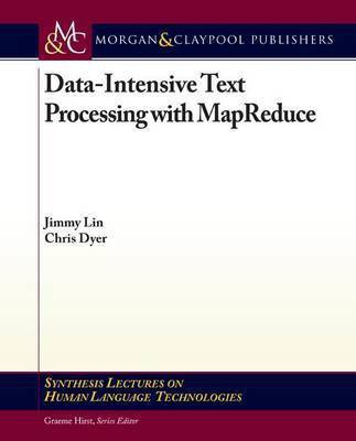 Data-Intensive Text Processing with Mapreduce(English, Electronic book text, Lin Jimmy)