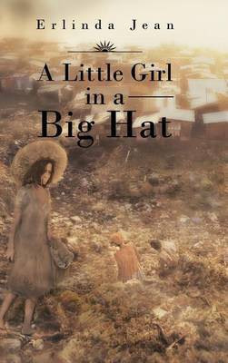 A Little Girl in a Big Hat(English, Hardcover, Jean Erlinda)