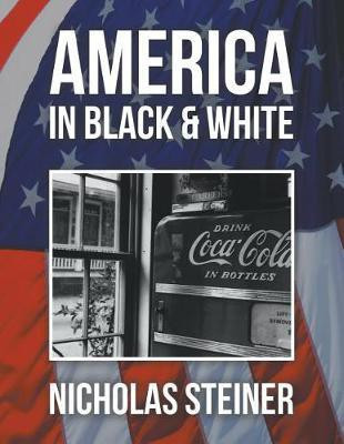 America in Black and White(English, Paperback, Steiner Nicholas)