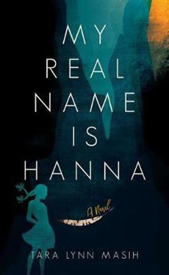 My Real Name is Hanna(English, Paperback, Masih Tara Lynn)