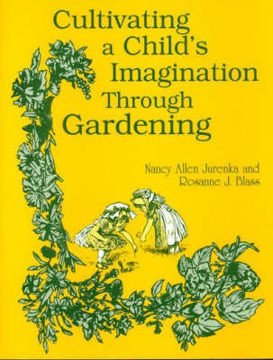 Cultivating a Child's Imagination Through Gardening(English, Paperback, Blass Rosanne)
