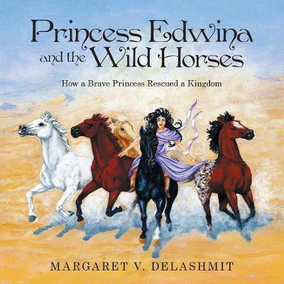 Princess Edwina and the Wild Horses(English, Paperback, Delashmit Margaret V)