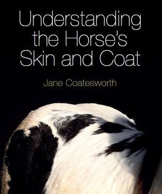 Understanding the Horse's Skin and Coat(English, Hardcover, Coatesworth Jane)