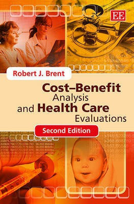 Cost-Benefit Analysis and Health Care Evaluations, Second Edition(English, Hardcover, Brent Robert J.)