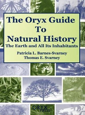 The Oryx Guide to Natural History(English, Hardcover, Barnes-Svarney Patricia)