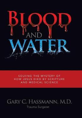 Blood and Water(English, Hardcover, Gary C Hassmann M D)