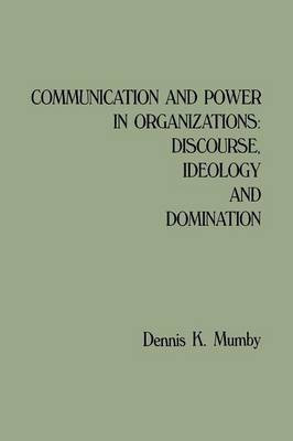 Communication and Power in Organizations(English, Paperback, Mumby Dennis K.)