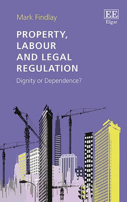 Property, Labour and Legal Regulation(English, Hardcover, Findlay Mark)