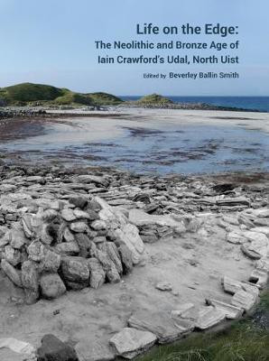 Life on the Edge: The Neolithic and Bronze Age of Iain Crawford's Udal, North Uist(English, Hardcover, unknown)