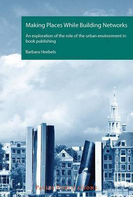 Making Places While Building Networks(English, Paperback, Heebels Barbara)