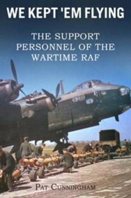 We Kept 'Em Flying - the Support Personnel of the Wartime RAF(English, Paperback, Cunningham Pat)