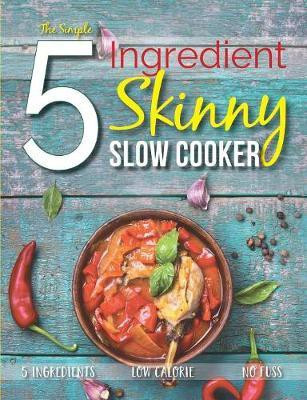 The Simple 5 Ingredient Skinny Slow Cooker(English, Paperback, Cooknation)