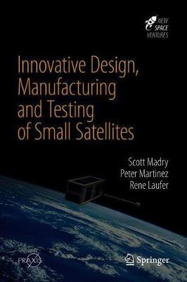 Innovative Design, Manufacturing and Testing of Small Satellites(English, Hardcover, Madry Scott)