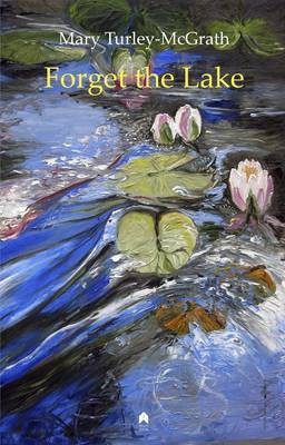 Forget the Lake(English, Paperback, Turley-McGrath Mary)