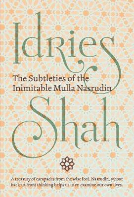 The Subtleties of the Inimitable Mulla Nasrudin(English, Hardcover, Shah Idries)