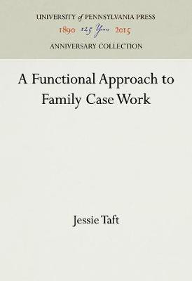 A Functional Approach to Family Case Work(English, Electronic book text, Taft Jessie)