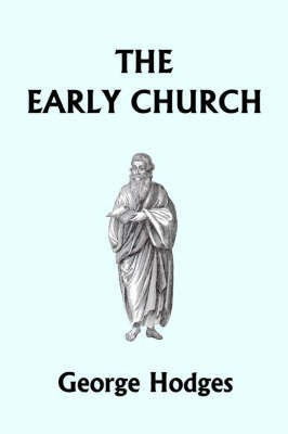 The Early Church (Yesterday's Classics)(English, Paperback, Hodges George)