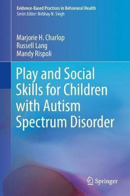 Play and Social Skills for Children with Autism Spectrum Disorder(English, Hardcover, Charlop Marjorie H.)