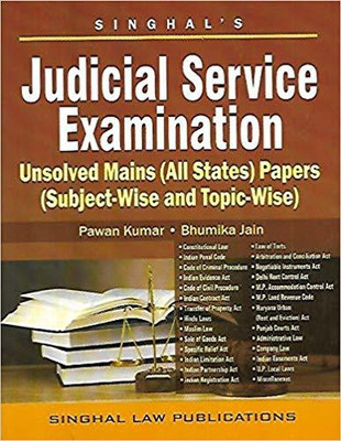 Singhal's Judicial Service Examination : Unsolved Mains (All States) Papers (Subject-Wise And Topic-Wise)(Paperback, Bhumika Jain (Advocate), Pawan Kumar (Advocate))