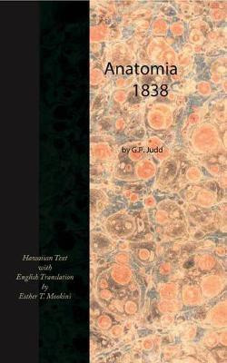 Anatomia, 1838 (Hawaiian text with English translation)(English, Electronic book text, Judd Gerrit P.)