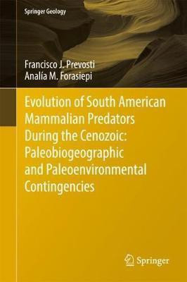 Evolution of South American Mammalian Predators During the Cenozoic: Paleobiogeographic and Paleoenvironmental Contingencies(English, Hardcover, Prevosti Francisco J.)