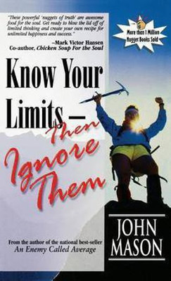 Know Your Limits - Then Ignore Them(English, Hardcover, Mason John)