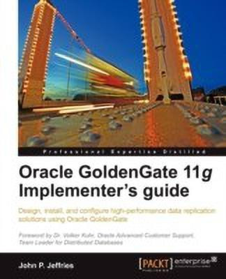 Oracle GoldenGate 11g Implementer's guide(English, Electronic book text, Jeffries John P)