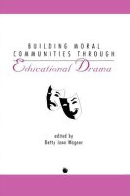 Building Moral Communities Through Educational Drama(English, Hardcover, Wagner Betty Jane)