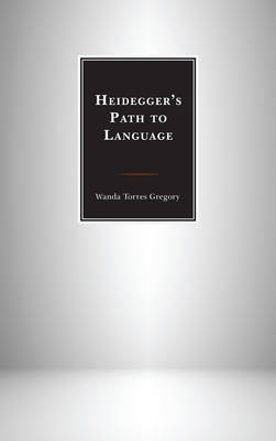 Heidegger's Path to Language(English, Electronic book text, Torres Gregory Wanda Professor)